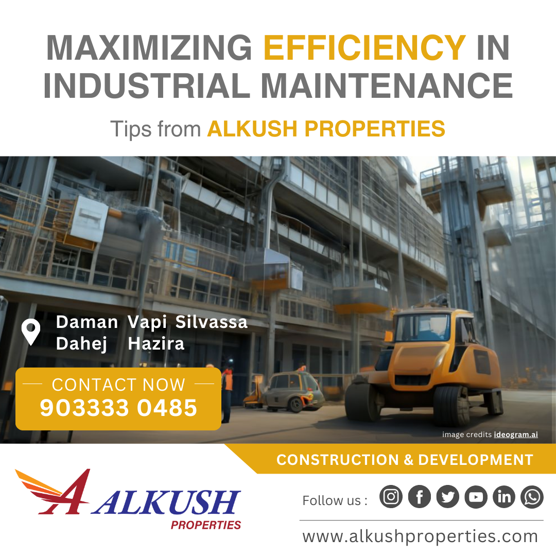 Maximizing Efficiency in Industrial Maintenance: Tips from Alkush Properties
